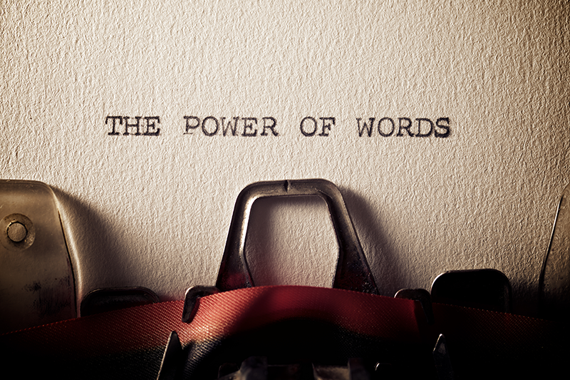 Words Create Our World – Choose Carefully!